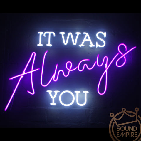 Neon LED Sign - "It Was Always You"